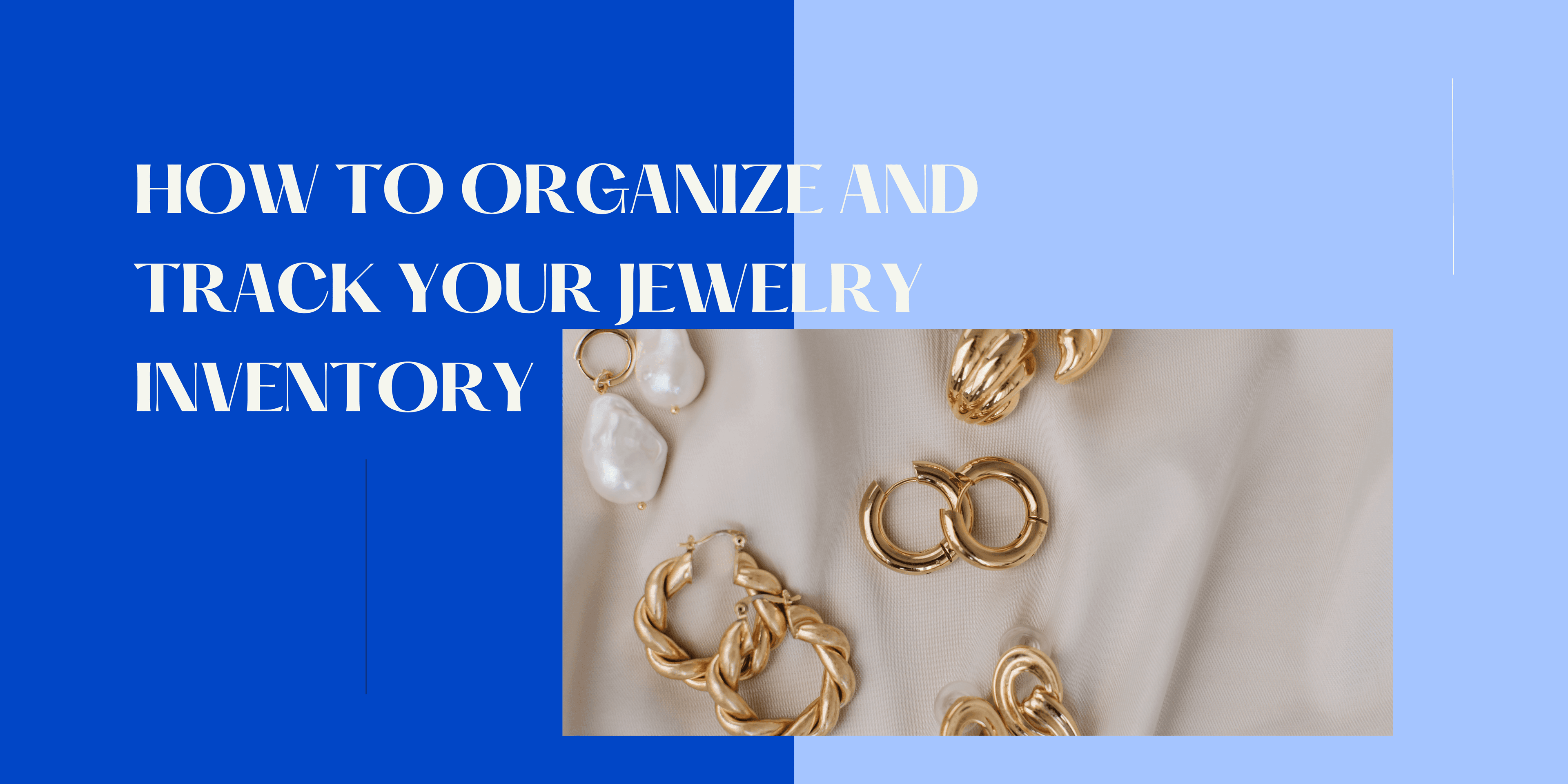 How to Organize and Track Your Jewelry Inventory?